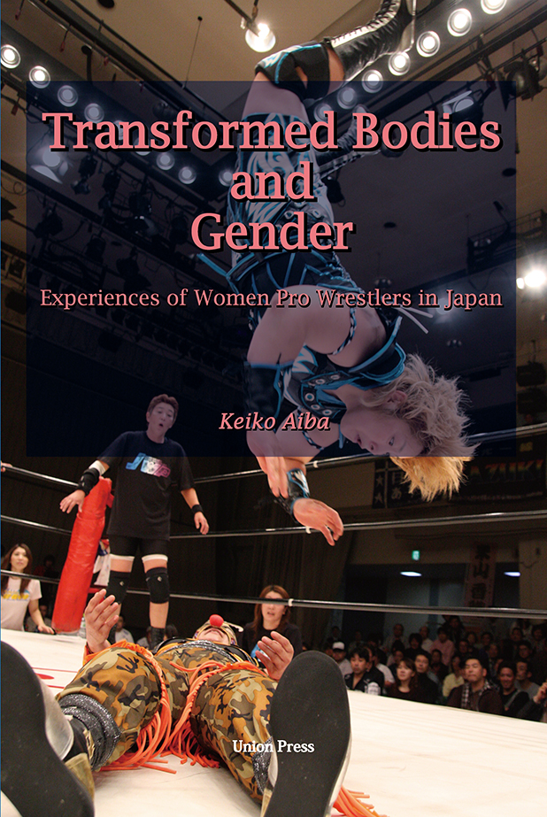 Transformed Bodies and Gender : Experiences of Women Pro Wrestlers in Japan