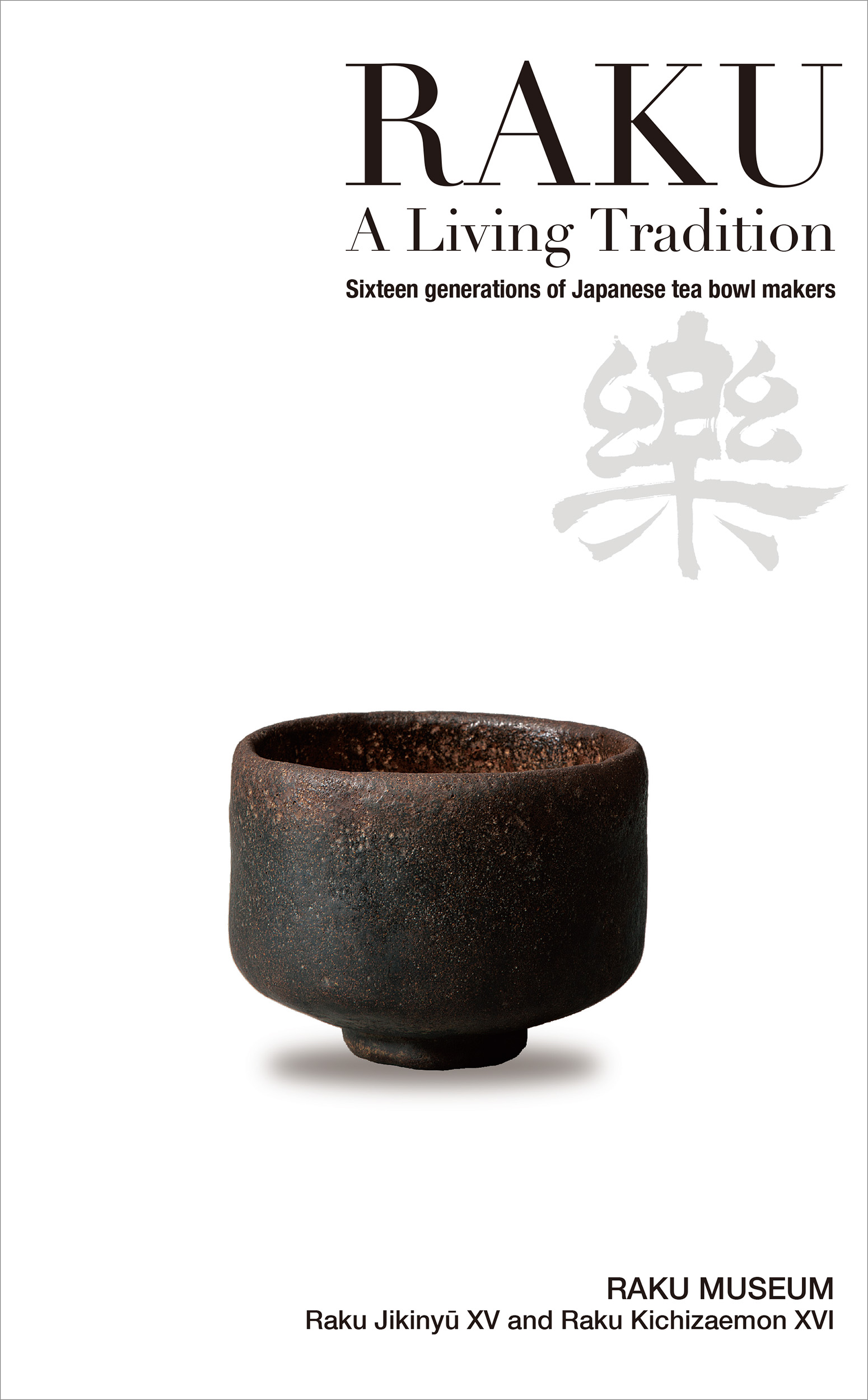 RAKU A Living Tradition : Sixteen generations of Japanese tea bowl makers（新装改訂版）